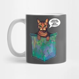 Grumpy bengal cat Nobody asked for your opinion Mug